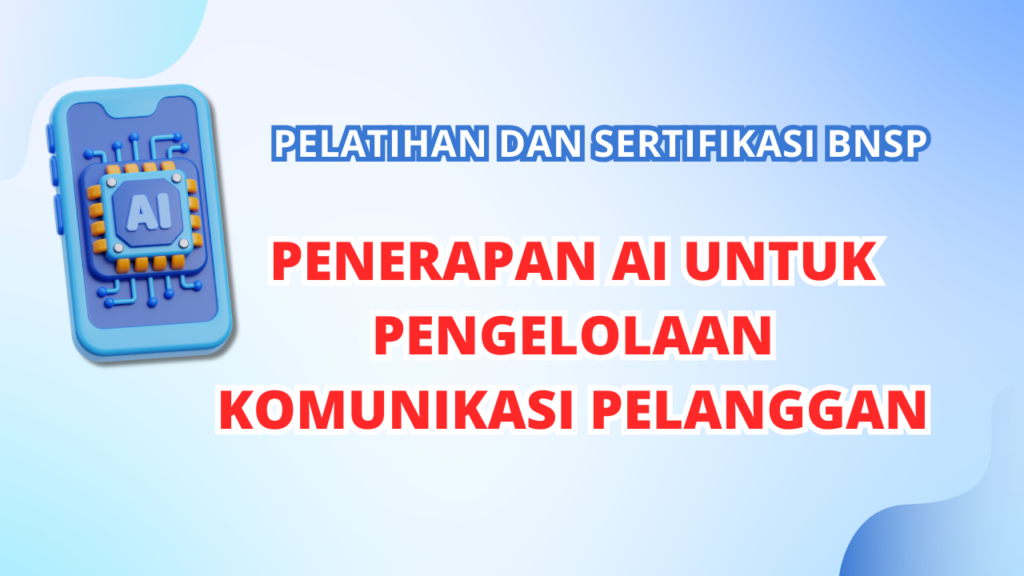 Sertifikasi BNSP Penerapan AI Untuk Pengelolaan Komunikasi Pelanggan​